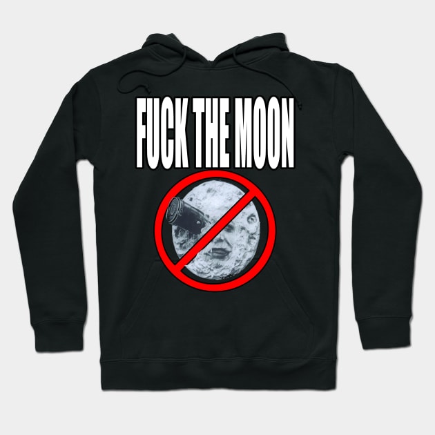 Fuck The Moon!!! Hoodie by 